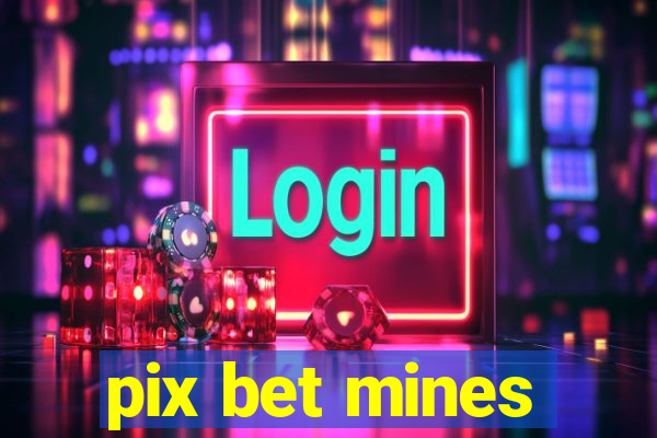 pix bet mines